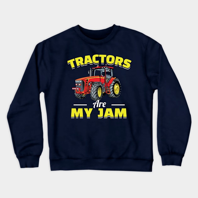 Tractors Are My Jam Crewneck Sweatshirt by TheDesignDepot